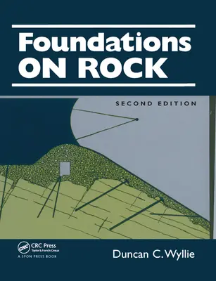 Fondations sur roche : Pratique de l'ingénierie, deuxième édition - Foundations on Rock: Engineering Practice, Second Edition