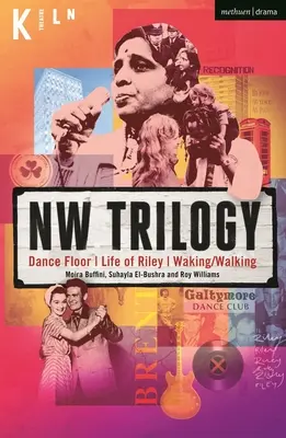 Trilogie NW : Dance Floor ; Life of Riley ; Waking/Walking - NW Trilogy: Dance Floor; Life of Riley; Waking/Walking