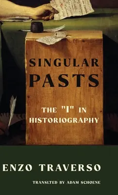 Passes singulières : Le « je » dans l'historiographie » - Singular Pasts: The I