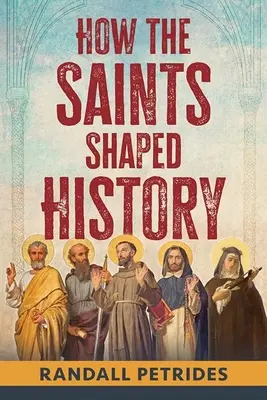 Comment les saints ont façonné l'histoire - How the Saints Shaped History