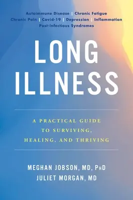 La longue maladie : Un guide pratique pour survivre, guérir et prospérer - Long Illness: A Practical Guide to Surviving, Healing, and Thriving
