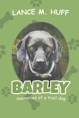 Barley : Souvenirs d'un chien de piste - Barley: Memories of a Trail Dog