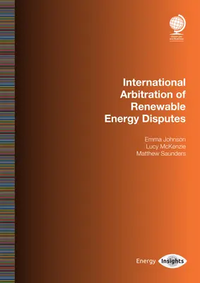 L'arbitrage international des litiges en matière d'énergie renouvelable : Emma Johnson - International Arbitration of Renewable Energy Disputes: Emma Johnson