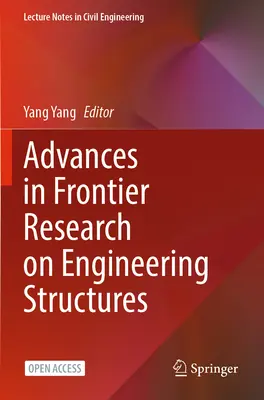 Avancées de la recherche exploratoire sur les structures d'ingénierie - Advances in Frontier Research on Engineering Structures