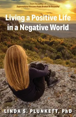 Vivre une vie positive dans un monde négatif : Mon parcours en dents de scie - Living a Positive Life in a Negative World: My Uphill Journey