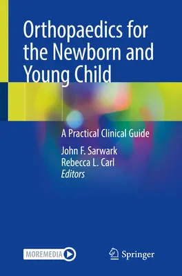 Orthopédie pour le nouveau-né et le jeune enfant : Guide clinique pratique - Orthopaedics for the Newborn and Young Child: A Practical Clinical Guide