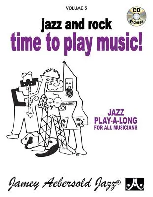 Jamey Aebersold Jazz -- Jazz et Rock -- Time to Play Music, Vol 5 : Livre & CD - Jamey Aebersold Jazz -- Jazz and Rock -- Time to Play Music!, Vol 5: Book & CD