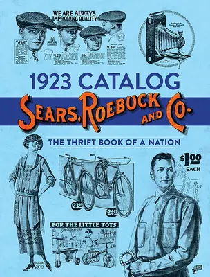 Catalogue 1923 Sears, Roebuck and Co : Le livre d'épargne d'une nation - 1923 Catalog Sears, Roebuck and Co.: The Thrift Book of a Nation