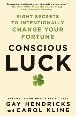 La chance consciente : huit secrets pour changer intentionnellement votre destin - Conscious Luck: Eight Secrets to Intentionally Change Your Fortune