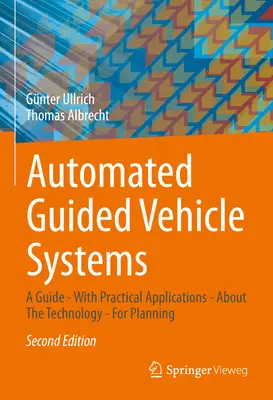 Systèmes de véhicules à guidage automatique : Un guide - Avec des applications pratiques - A propos de la technologie - Pour la planification - Automated Guided Vehicle Systems: A Guide - With Practical Applications - About the Technology - For Planning