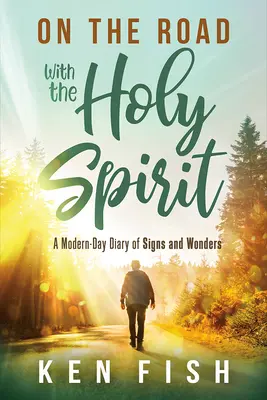 Sur la route avec le Saint-Esprit : Un journal moderne de signes et de merveilles - On the Road with the Holy Spirit: A Modern-Day Diary of Signs and Wonders