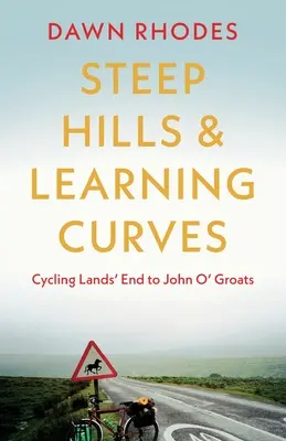 Collines escarpées et courbes d'apprentissage : De Lands' End à John O' Groats en vélo - Steep Hills & Learning Curves: Cycling Lands' End to John O' Groats