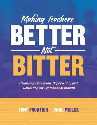 Rendre les enseignants meilleurs, pas amers : Équilibrer l'évaluation, la supervision et la réflexion pour le développement professionnel - Making Teachers Better, Not Bitter: Balancing Evaluation, Supervision, and Reflection for Professional Growth