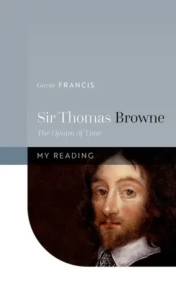 Sir Thomas Browne : l'opium du temps - Sir Thomas Browne: The Opium of Time