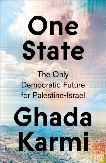 Un seul État : Le seul avenir démocratique pour la Palestine-Israël - One State: The Only Democratic Future for Palestine-Israel