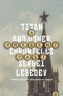 Un passé présent : Titan et autres chroniques - A Present Past: Titan and Other Chronicles