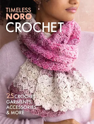 Crochet : 25 vêtements, accessoires et autres au crochet - Crochet: 25 Crochet Garments, Accessories, & More