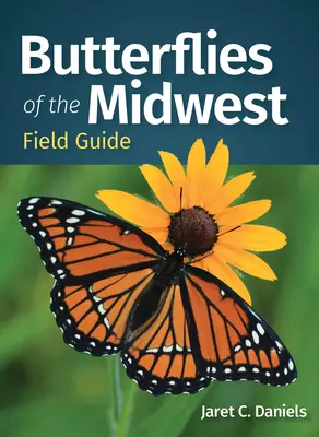 Butterflies of the Midwest Field Guide (en anglais) - Butterflies of the Midwest Field Guide