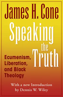 Speaking the Truth : Œcuménisme, libération et théologie noire - Speaking the Truth: Ecumenism, Liberation and Black Theology
