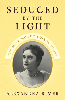 Séduite par la lumière : L'histoire de Mina Miller Edison - Seduced by the Light: The Mina Miller Edison Story