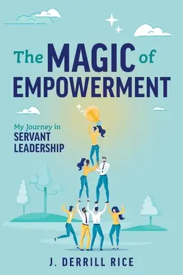 La magie de l'autonomisation : Mon voyage dans le leadership au service des autres - The Magic of Empowerment: My Journey in Servant Leadership