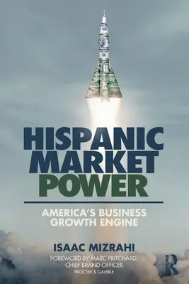 Le pouvoir du marché hispanique : Le moteur de croissance des entreprises américaines - Hispanic Market Power: America's Business Growth Engine