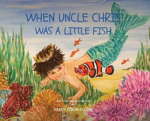 Quand l'oncle Chris était un petit poisson - When Uncle Chris Was A Little Fish