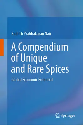 Un recueil d'épices uniques et rares : Potentiel économique mondial - A Compendium of Unique and Rare Spices: Global Economic Potential