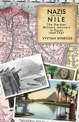 Les nazis sur le Nil : Les conseillers militaires allemands en Égypte, 1949-1967 - Nazis on the Nile: The German Military Advisers in Egypt, 1949-1967