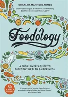 Foodology : Le guide de la santé et du bonheur digestif pour les amateurs de nourriture - Foodology: A Food-Lover's Guide to Digestive Health and Happiness