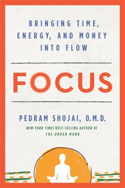 Focus - Faire circuler le temps, l'énergie et l'argent - Focus - Bringing Time, Energy and Money into Flow