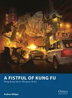 Fistful of Kung Fu - Règles du jeu du film de Hong Kong - Fistful of Kung Fu - Hong Kong Movie Wargame Rules