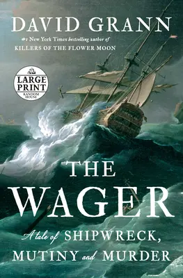 Le pari : Une histoire de naufrage, de mutinerie et de meurtre - The Wager: A Tale of Shipwreck, Mutiny and Murder