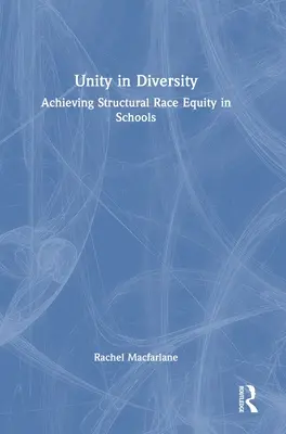 L'unité dans la diversité : L'unité dans la diversité : réaliser l'équité raciale structurelle dans les écoles - Unity in Diversity: Achieving Structural Race Equity in Schools