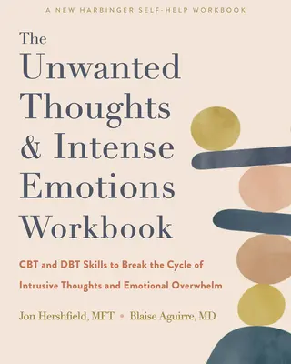 The Unwanted Thoughts and Intense Emotions Workbook : Les compétences de la TCC et de la TCD pour briser le cycle des pensées intrusives et de l'accablement émotionnel. - The Unwanted Thoughts and Intense Emotions Workbook: CBT and Dbt Skills to Break the Cycle of Intrusive Thoughts and Emotional Overwhelm