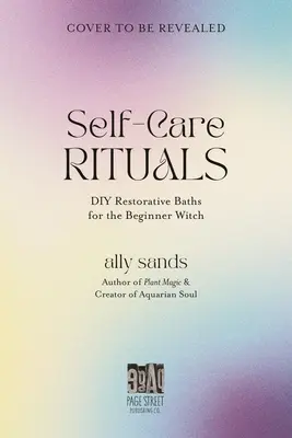 Bains rituels pour la sorcière débutante : Manifester l'amour, l'abondance et la guérison par la magie de l'eau - Ritual Baths for the Beginner Witch: Manifest Love, Abundance and Healing with Water Magic