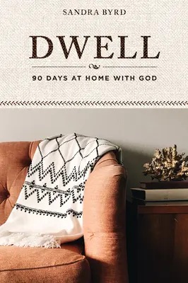 Dwell : 90 jours à la maison avec Dieu - Dwell: 90 Days at Home with God