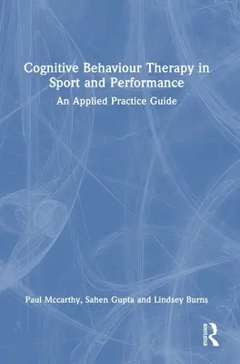 La thérapie cognitivo-comportementale dans le sport et la performance : Guide de pratique appliquée - Cognitive Behaviour Therapy in Sport and Performance: An Applied Practice Guide