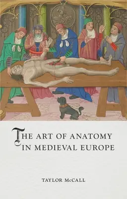 L'art de l'anatomie dans l'Europe médiévale - The Art of Anatomy in Medieval Europe