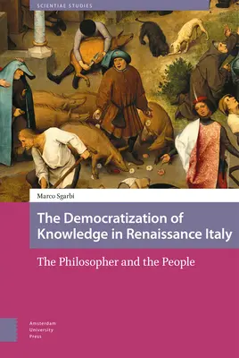 La démocratisation du savoir dans l'Italie de la Renaissance : Le philosophe et le peuple - The Democratization of Knowledge in Renaissance Italy: The Philosopher and the People