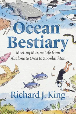Bestiaire de l'océan : À la rencontre de la vie marine, de l'ormeau à l'orque en passant par le zooplancton - Ocean Bestiary: Meeting Marine Life from Abalone to Orca to Zooplankton