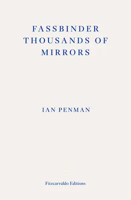 Fassbinder, des milliers de miroirs - Fassbinder Thousands of Mirrors