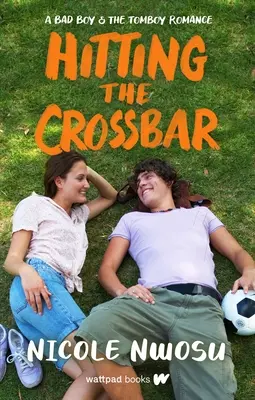 Hitting the Crossbar : Un mauvais garçon et la romance d'un garçon manqué - Hitting the Crossbar: A Bad Boy and the Tomboy Romance