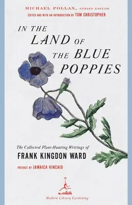 Au pays des coquelicots bleus - La collection d'écrits de Frank Kingdon Ward sur la chasse aux plantes - In the Land of the Blue Poppies - The Collected Plant-Hunting Writings of Frank Kingdon Ward