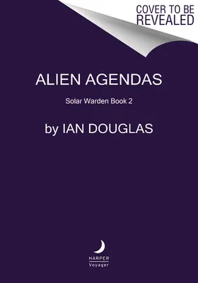 Alien Agendas : Solar Warden Book 3 - Alien Agendas: Solar Warden Book 3