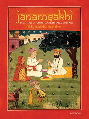 Janamsakhi : Les peintures de Guru Nanak dans l'art sikh ancien - Janamsakhi: Paintings of Guru Nanak in Early Sikh Art