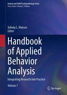 Manuel d'analyse appliquée du comportement : Intégrer la recherche à la pratique - Handbook of Applied Behavior Analysis: Integrating Research Into Practice