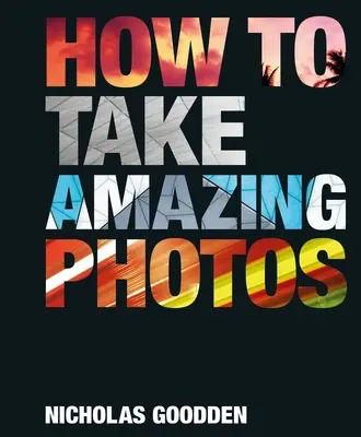 Comment prendre des photos étonnantes - How to Take Amazing Photos