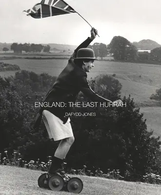 Angleterre : Le Dernier Hourra - England: The Last Hurrah