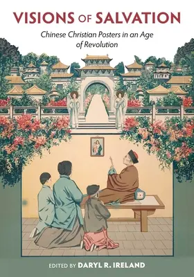 Visions du salut : Affiches chrétiennes chinoises à l'ère de la révolution - Visions of Salvation: Chinese Christian Posters in an Age of Revolution